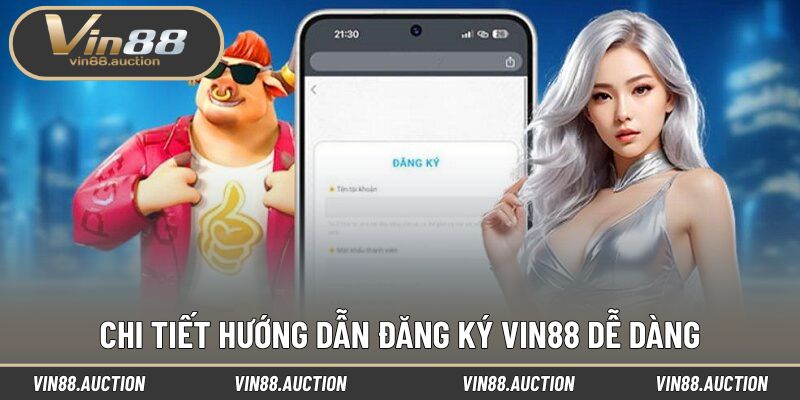 Chi tiết hướng dẫn đăng ký VIN88 dễ dàng