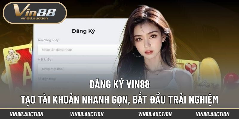 Hướng dẫn đăng ký tài khoản VIN88 nhanh chóng, hoàn toàn miễn phí