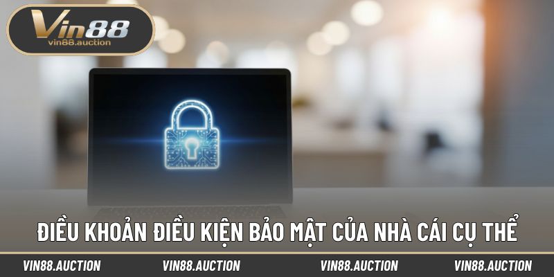 Điều khoản điều kiện bảo mật của nhà cái cụ thể