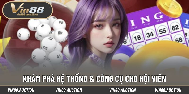 Khám phá hệ thống & công cụ cho hội viên