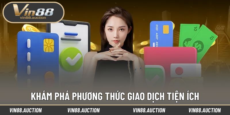 Khám phá phương thức giao dịch tiện ích