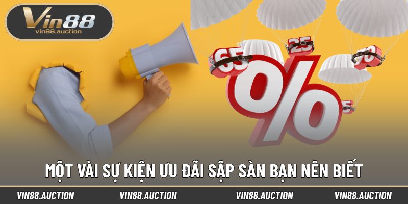 Một vài sự kiện ưu đãi sập sàn bạn nên biết