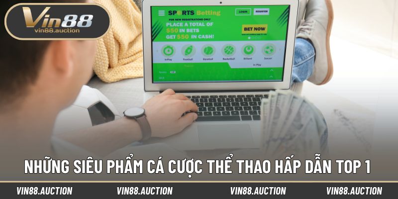 Những siêu phẩm cá cược Thể thao hấp dẫn top 1