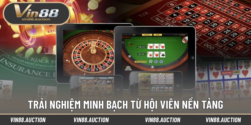 Trải nghiệm minh bạch từ hội viên nền tảng